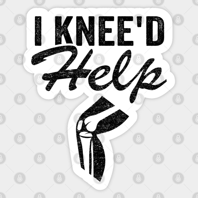 I Knee'd Help New Knee Surgery Replacement Funny Sticker by Kuehni